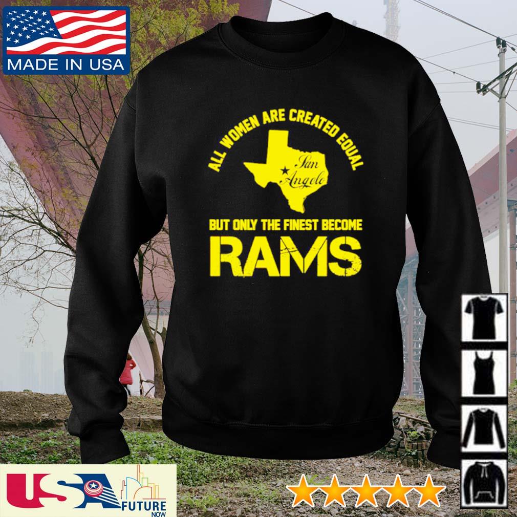 All Women Are Created Equal But Only The Finest Become Rams Shirt, hoodie,  sweater, long sleeve and tank top