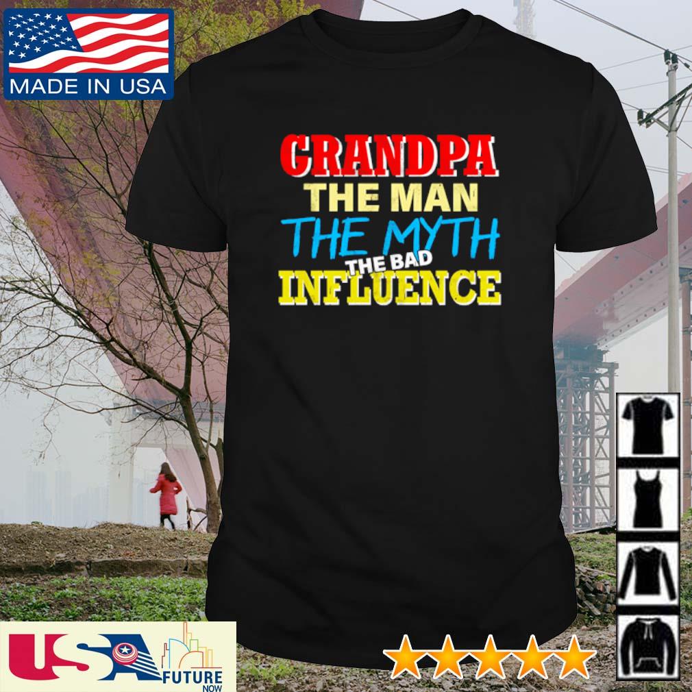 Funny grandpa man myth the bad influence shirt