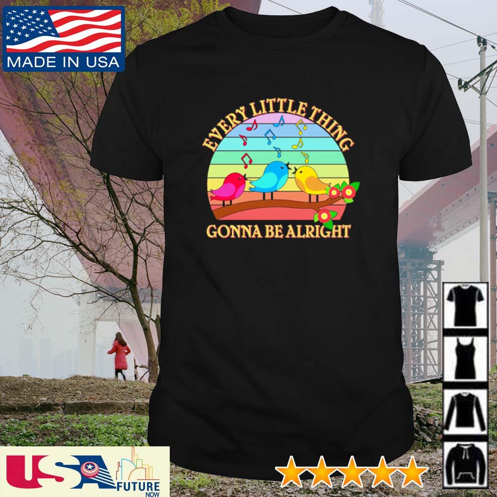 Official every little thing is Gonna be alright birds vintage shirt