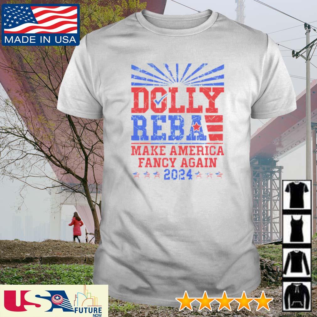 Dolly Reba '24 make America fancy again shirt - Limotees