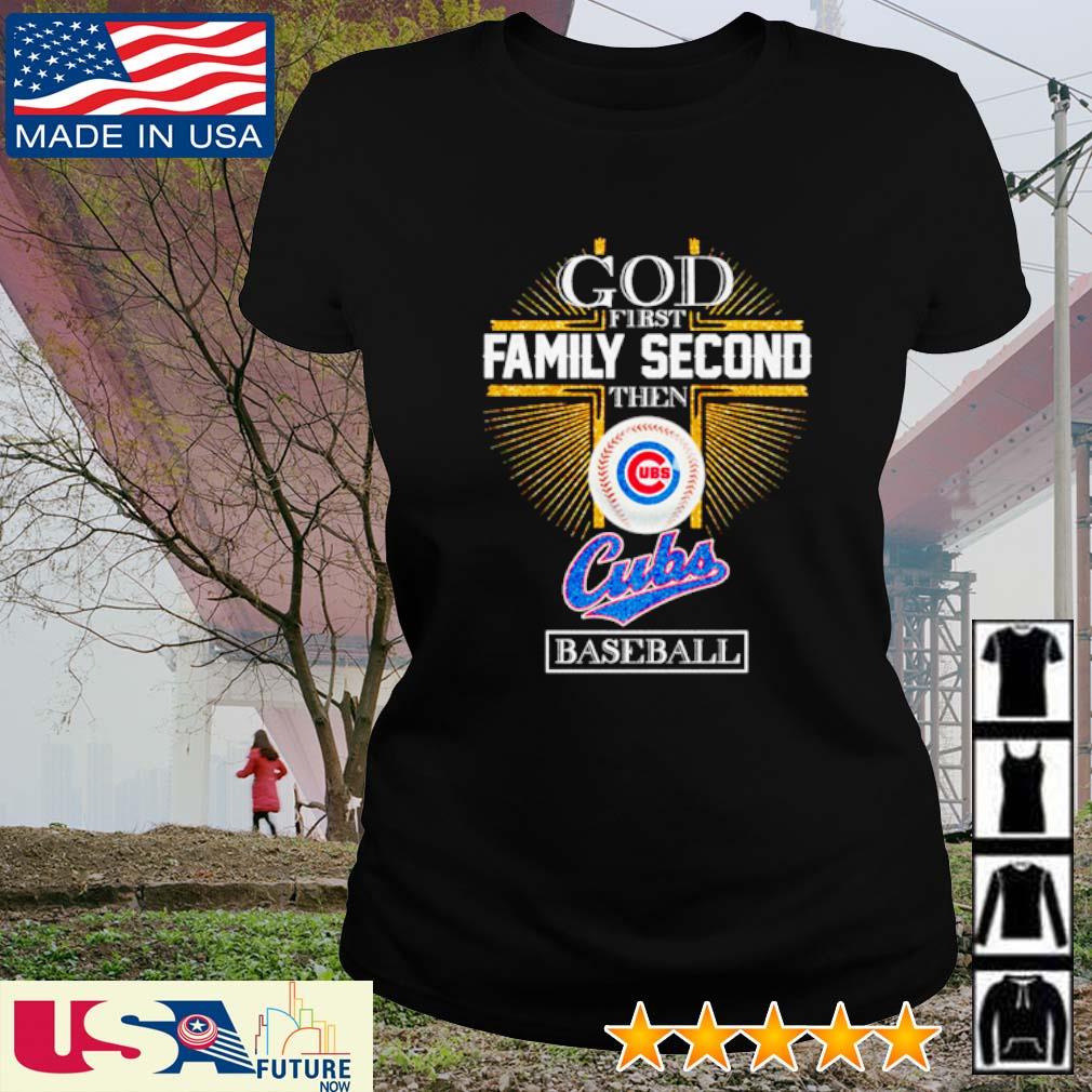 God First Family Second Then Chicago Cubs Baseball Shirt