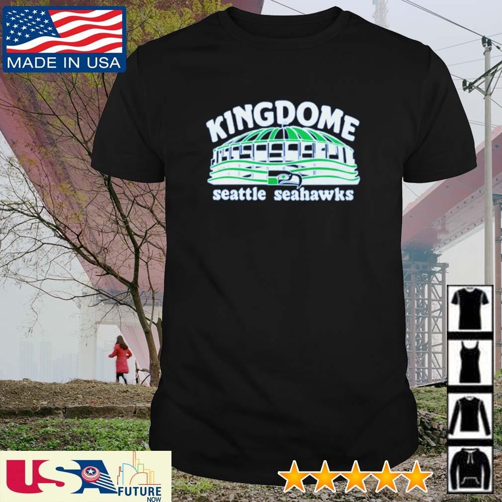 Seattle Seahawks Kingdome Shirt, hoodie, sweater, long sleeve and tank top