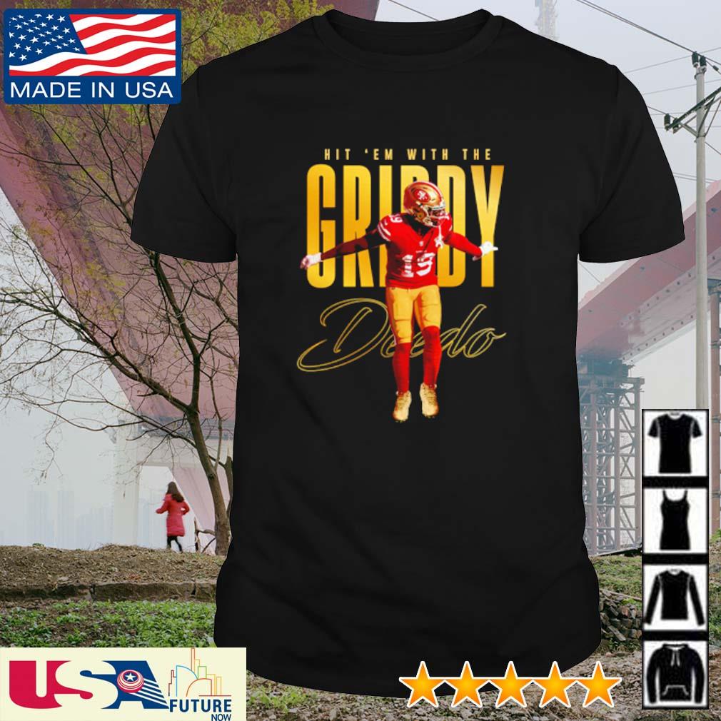 Hit 'em with the griddy Deebo Samuel San Francisco 49ers shirt, hoodie,  sweater and v-neck t-shirt