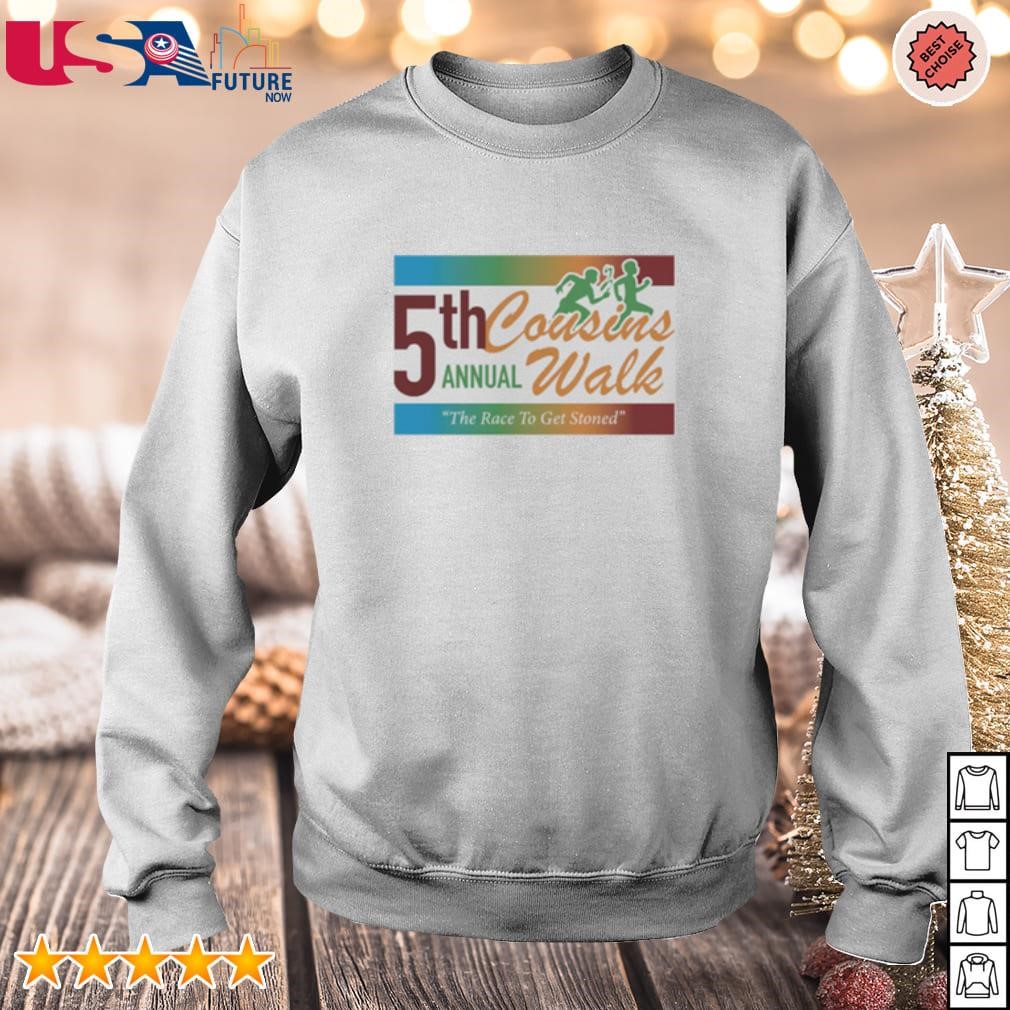 5th Annual cousins walk the race to get stoned shirt