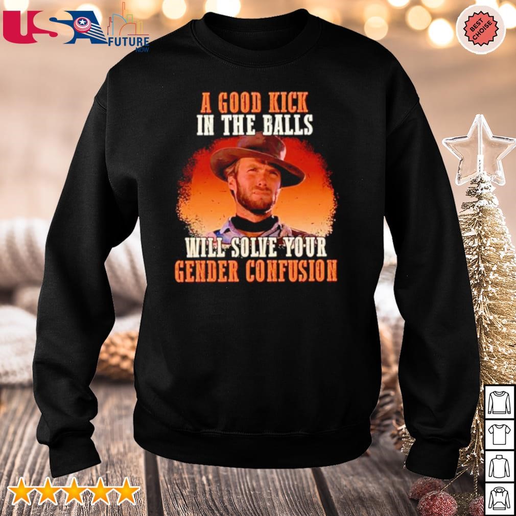 A good kick in the balls will solve your Gender confusion shirt