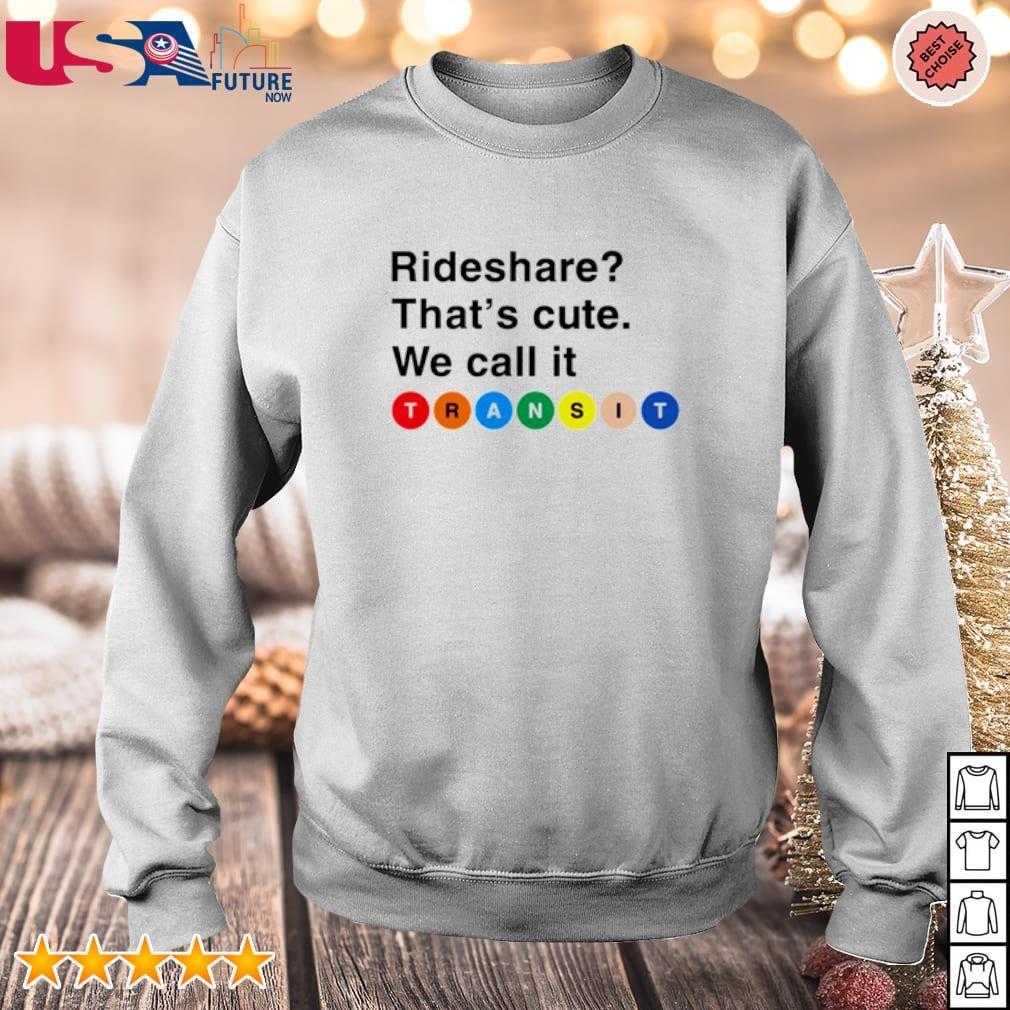 Randy Clarke Rideshare that's cute we call it transit shirt