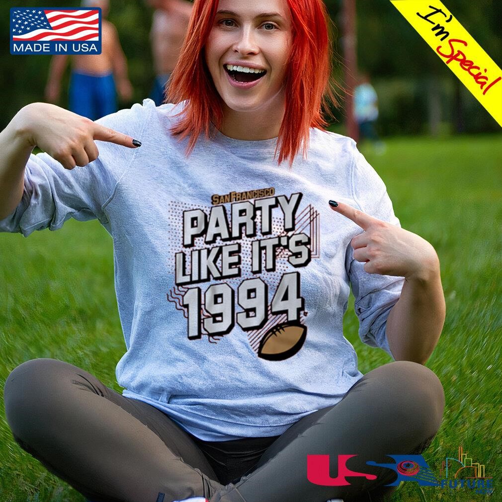 Party like It's 1994 San Francisco Football shirt