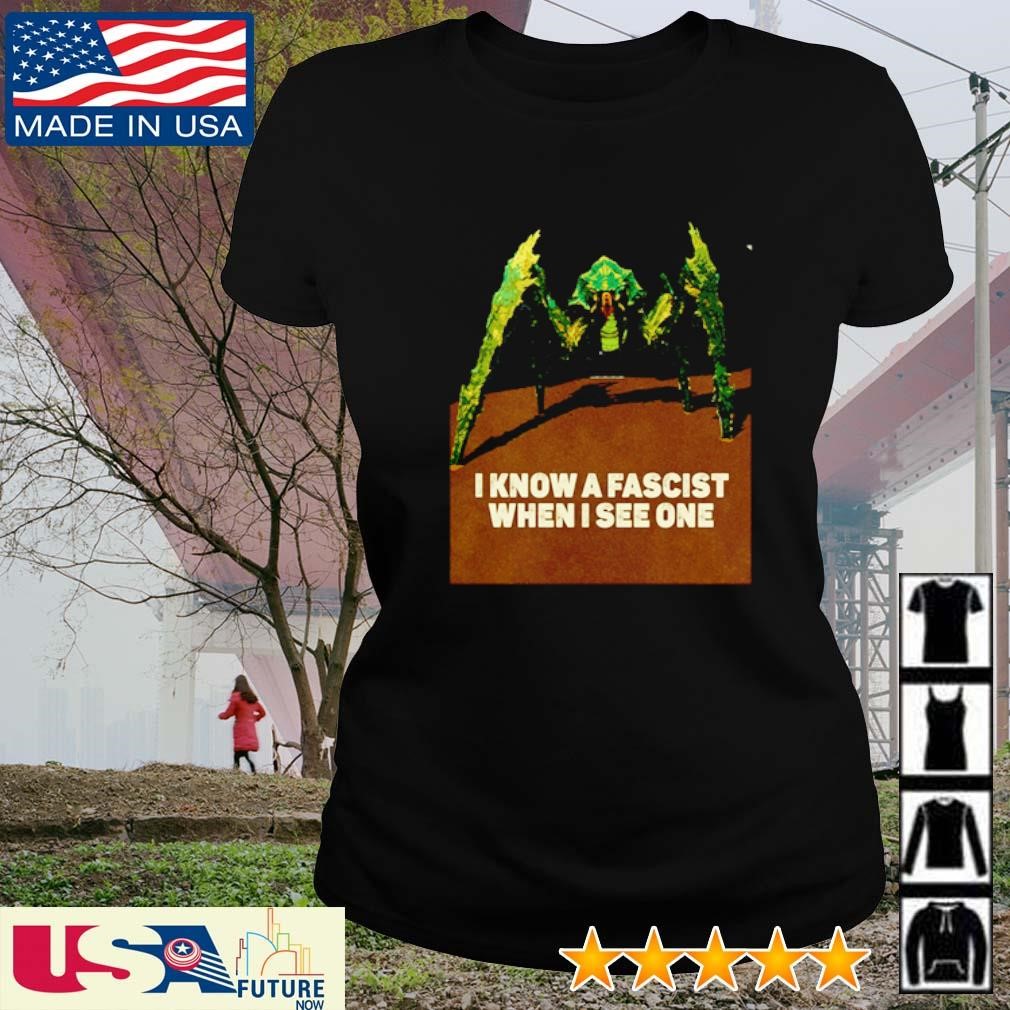 I know a fascist when I see one shirt ladies-tee