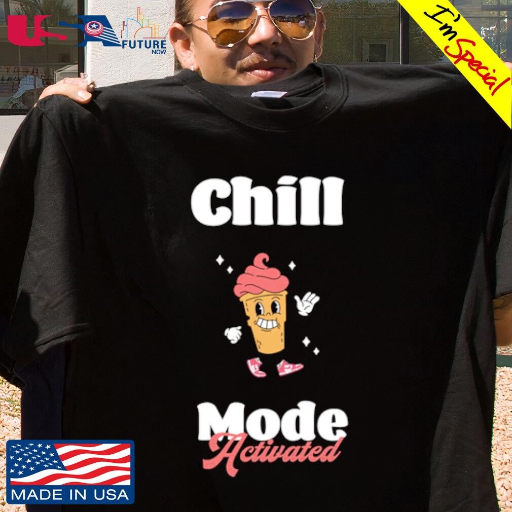 Chill Mode Activated Ice Cream shirt