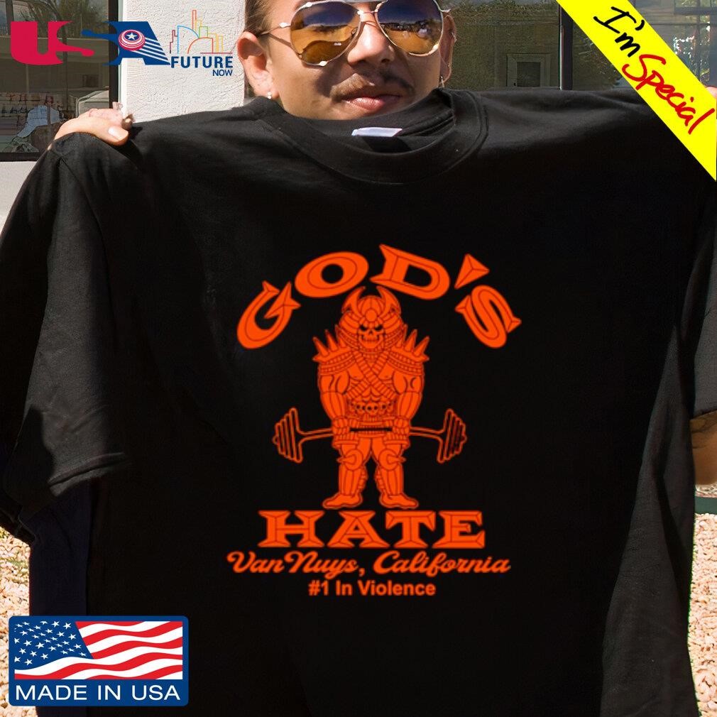 God's Hate Van Nuys California Violence shirt