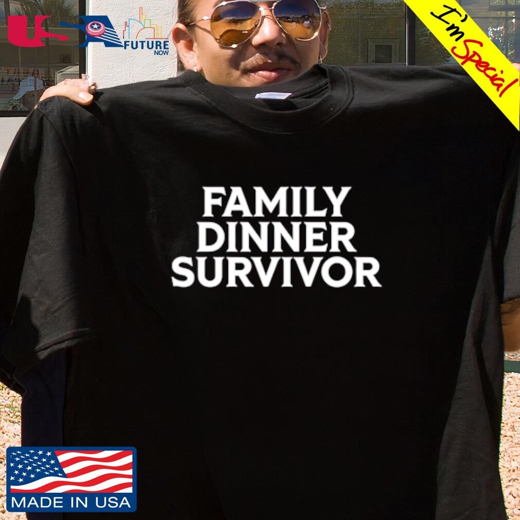 Family Dinner Survivor Classic shirt