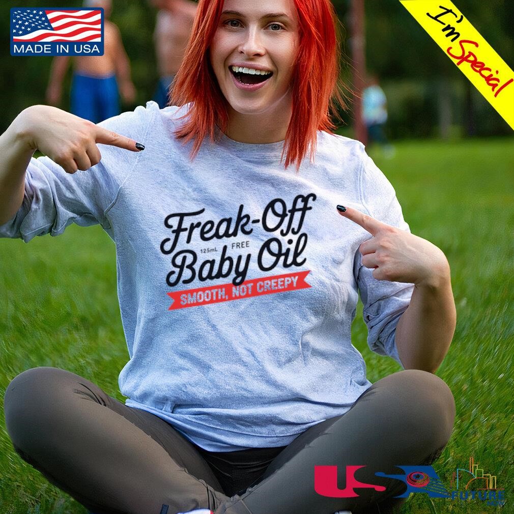 Retro freak off baby oil smooth not creepy funny Diddy baby oil shirt