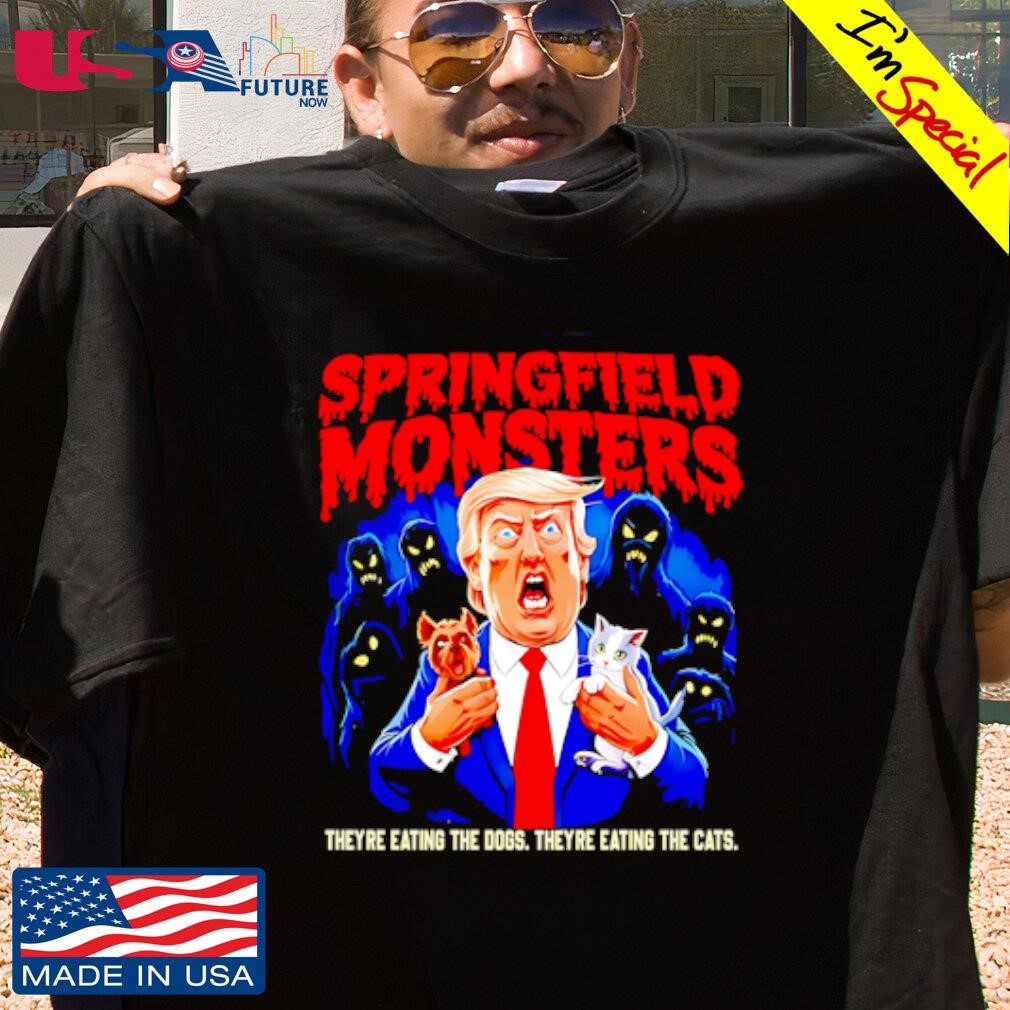 Springfield Monsters Trump theyre eating the dogs and the cats design shirt