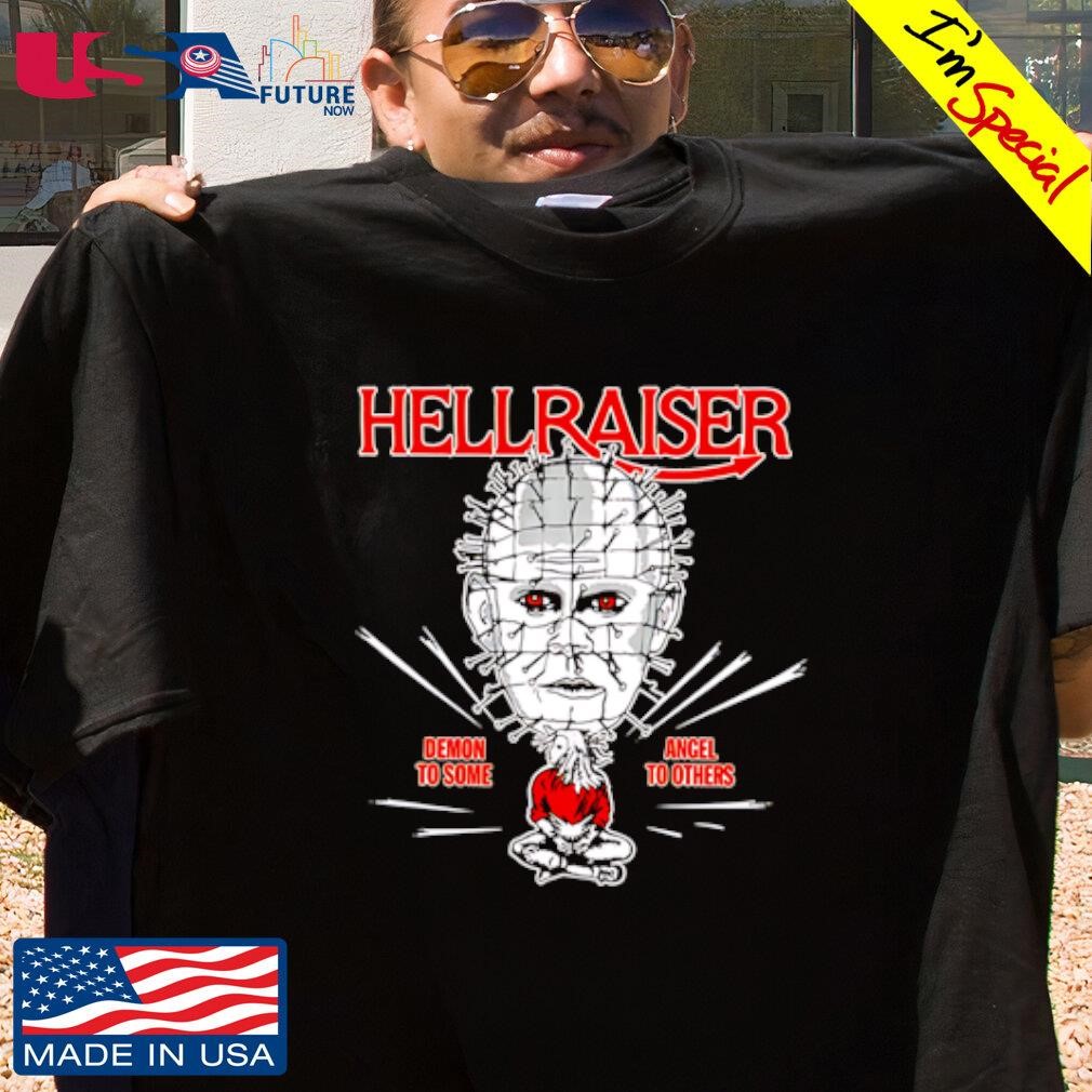 Hellraiser demon to some angel to others shirt