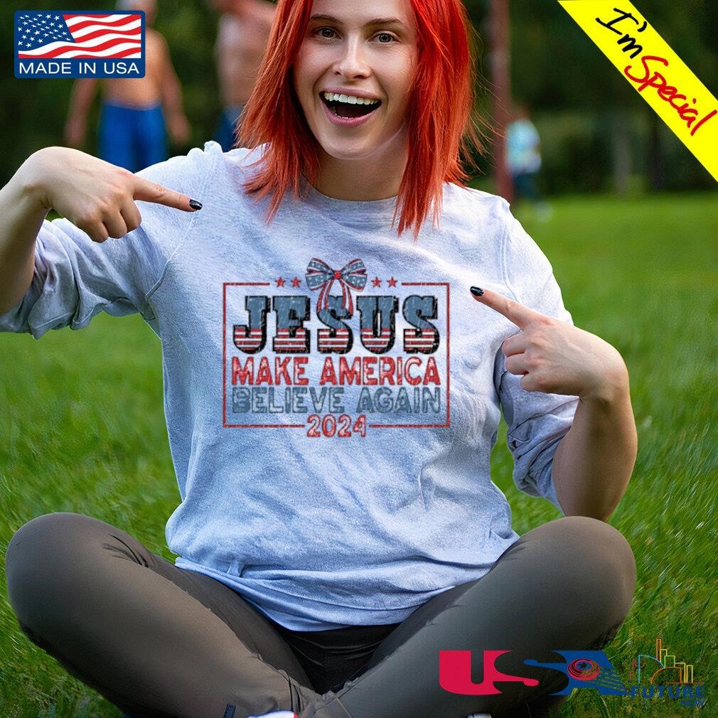 Jesus make America believe again 2024 shirt