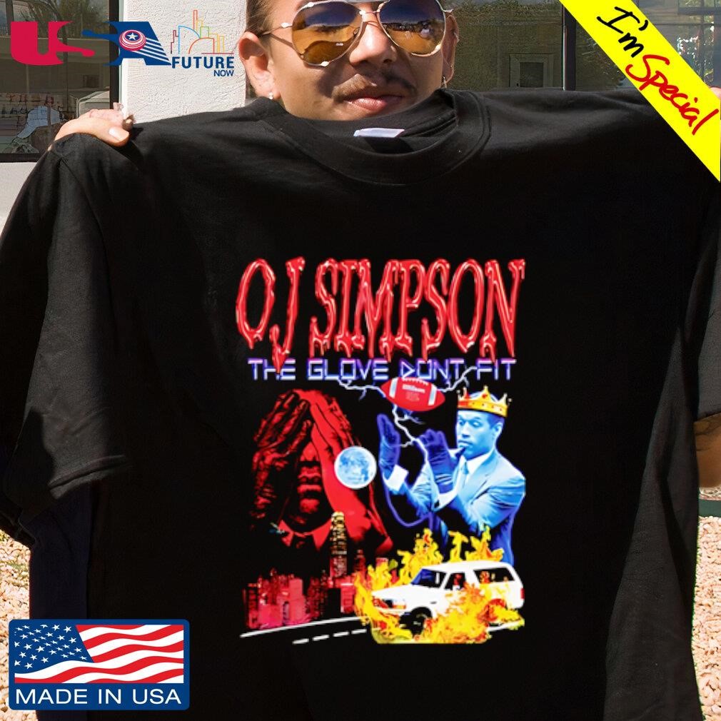 OJ Simpson the glove don't fit shirt