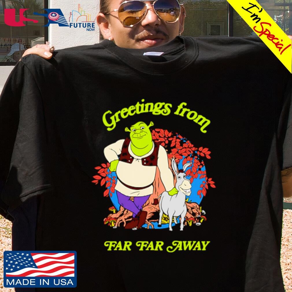 Shrek greetings from far far away shirt