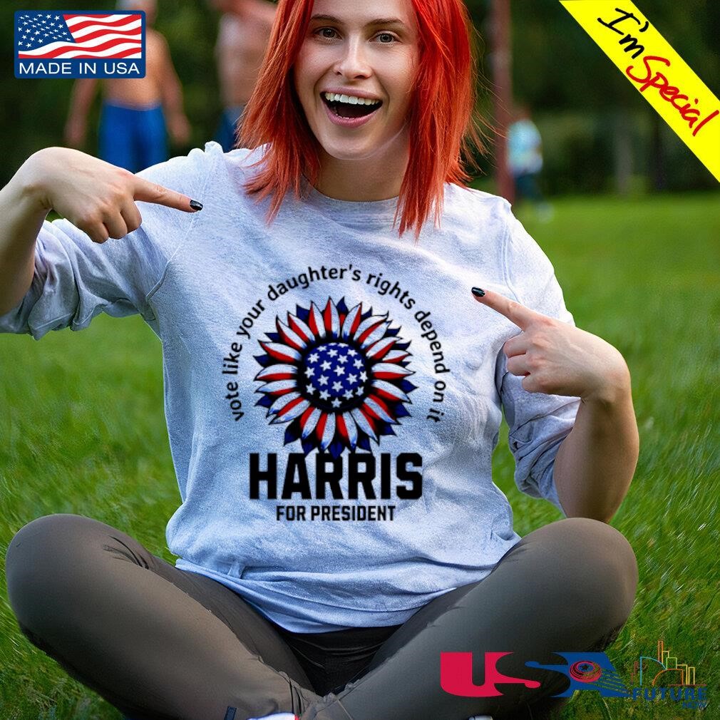 Vote like your daughter's rights depend on it Harris for President shirt